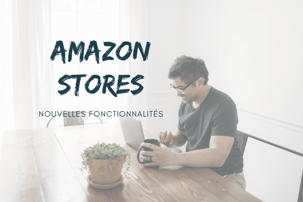 amazon stores fonctionnalités 2020
